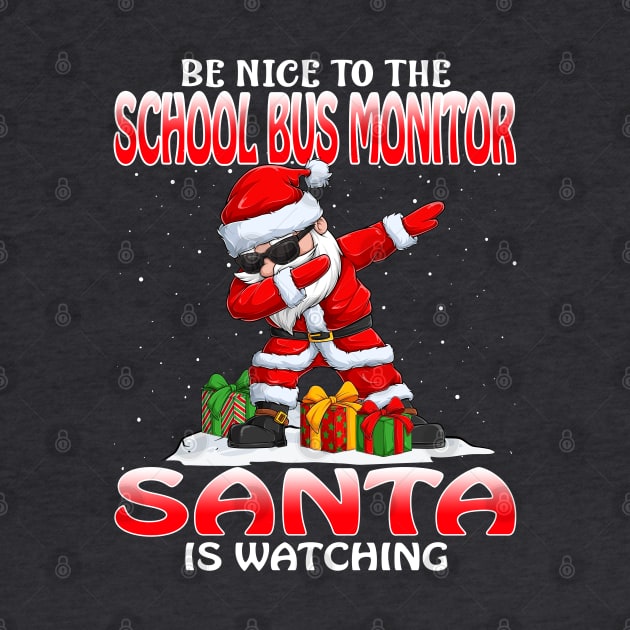 Be Nice To The School Bus Monitor Santa is Watching by intelus